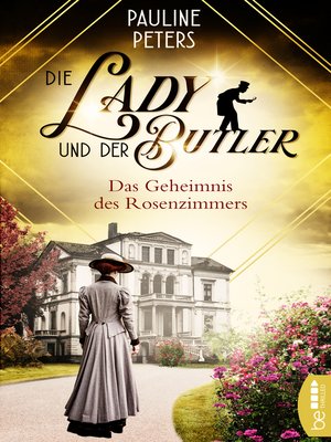 cover image of Die Lady und der Butler--Das Geheimnis des Rosenzimmers